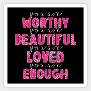 You Are Enough,Loved,Worthy Valentines Day Magnet